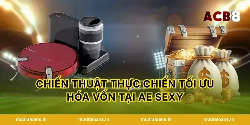 Chiến thuật thực chiến tối ưu hóa vốn tại AE Sexy