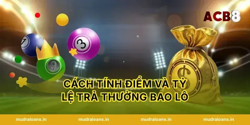 cách tính điểm và tỷ lệ trả thưởng bao lô