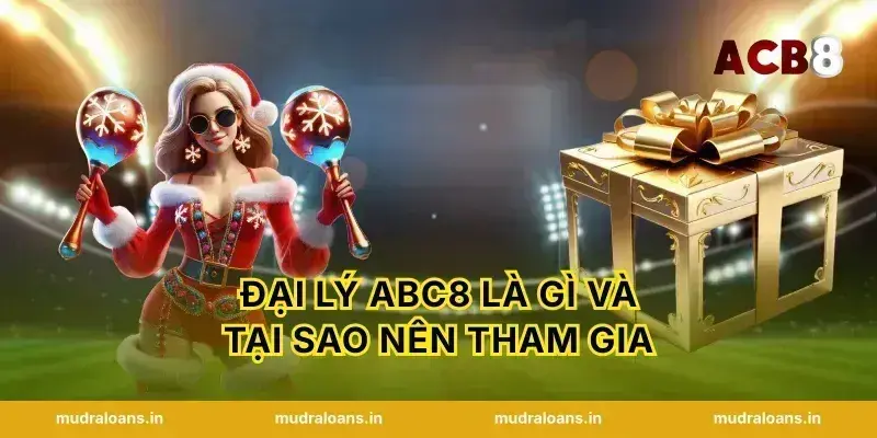 Đại lý abc8 là gì và tại sao nên tham gia