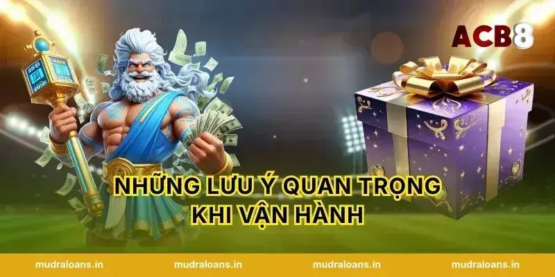 Những lưu ý quan trọng khi vận hành