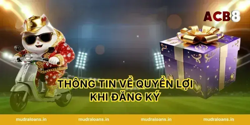 Thông Tin Về Quyền Lợi Khi Đăng Ký