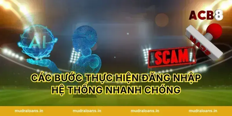 Các bước thực hiện đăng nhập hệ thống nhanh chóng