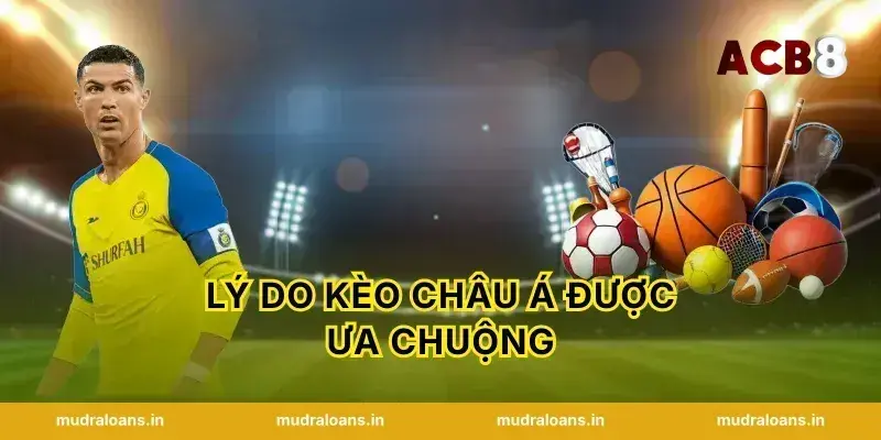 Lý Do Kèo Châu Á Được Ưa Chuộng