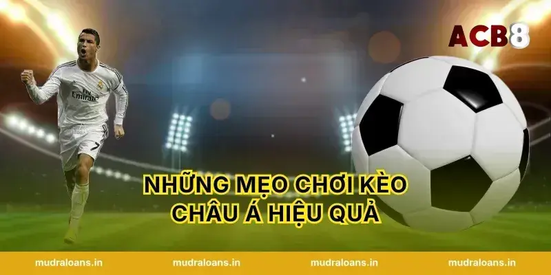 Những Mẹo Chơi Kèo Châu Á Hiệu Quả
