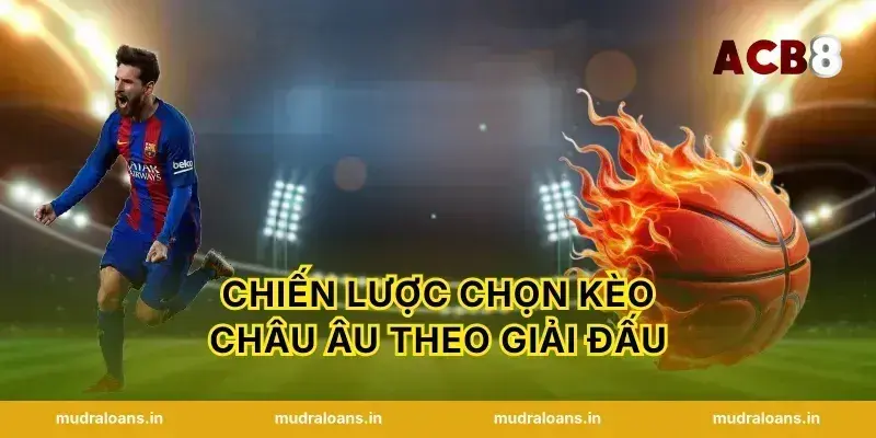 Chiến lược chọn kèo châu âu theo giải đấu