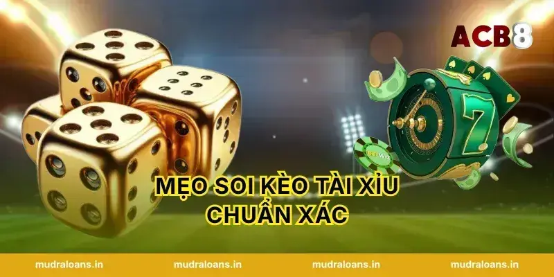 Mẹo Soi Kèo Tài Xỉu Chuẩn Xác