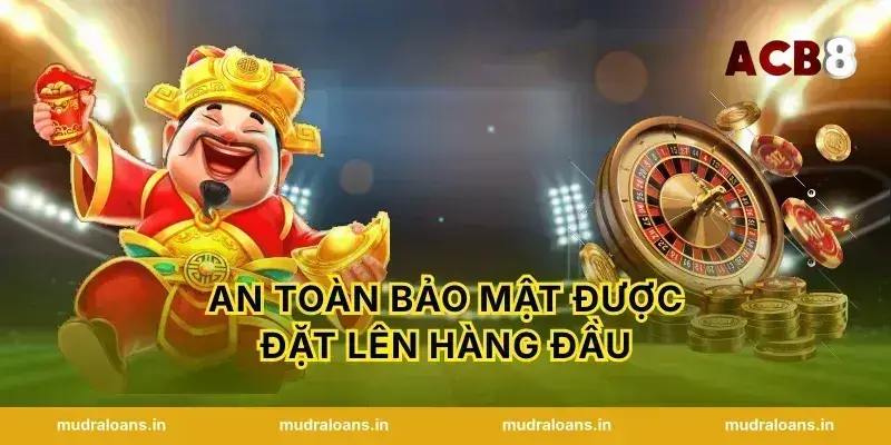 An toàn bảo mật được đặt lên hàng đầu