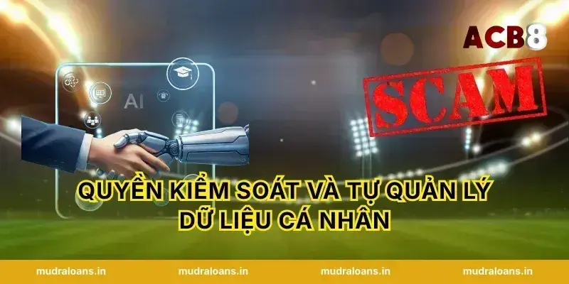 Quyền kiểm soát và tự quản lý dữ liệu cá nhân