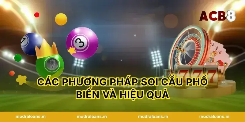Các phương pháp soi cầu phổ biến và hiệu quả