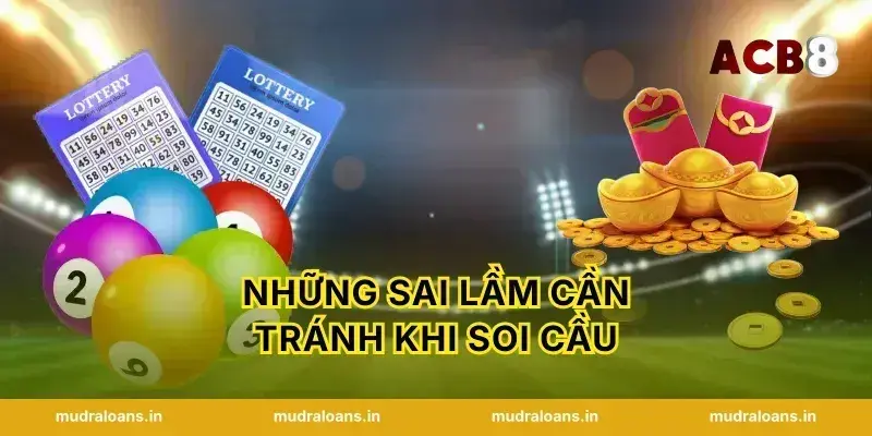 Những sai lầm cần tránh khi soi cầu