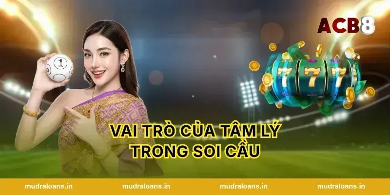 Vai trò của tâm lý trong soi cầu