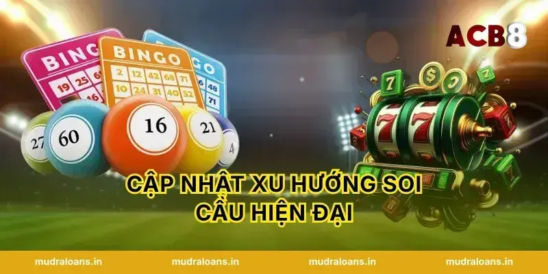 Cập nhật xu hướng soi cầu hiện đại