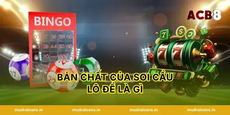Bản chất của soi cầu lô đề là gì