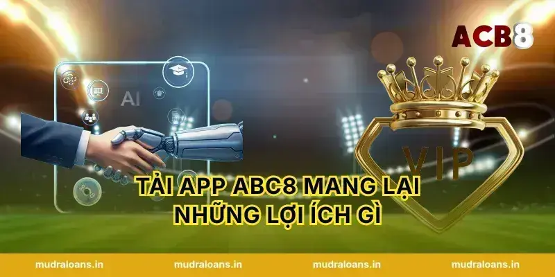 Tải App Abc8 Mang Lại Những Lợi Ích Gì