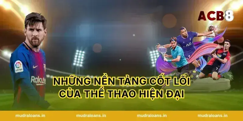 Những nền tảng cốt lõi của Thể thao hiện đại