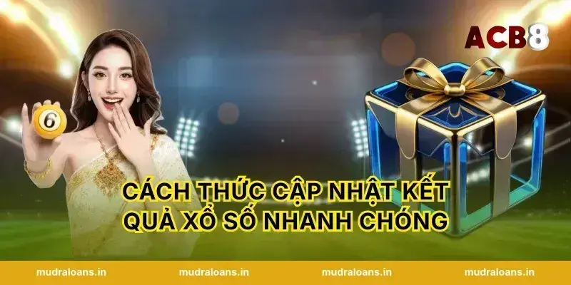 Cách thức cập nhật kết quả xổ số nhanh chóng