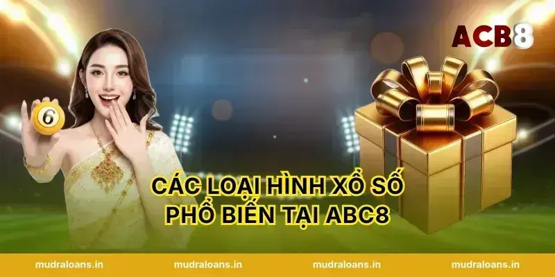 Các loại hình xổ số phổ biến tại abc8