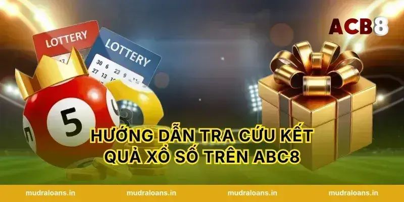 Hướng dẫn tra cứu kết quả xổ số trên abc8