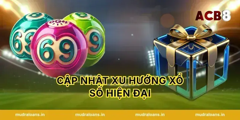 Cập nhật xu hướng xổ số hiện đại